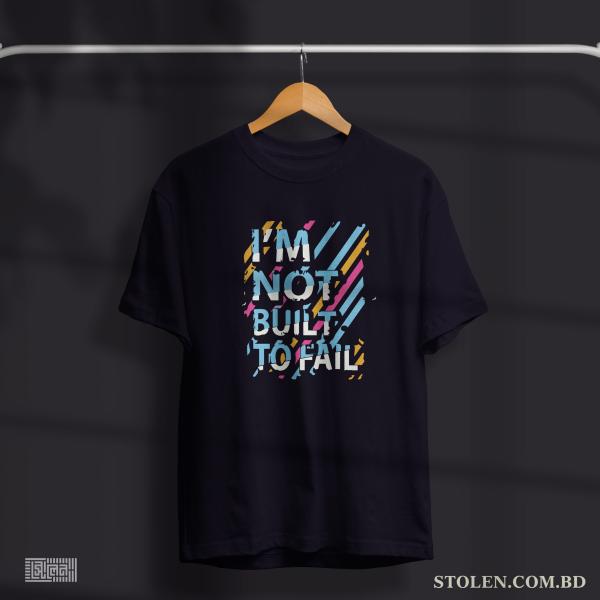 I’M NOT BUILD TO FAIL