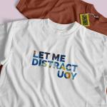 Let Me Distract You